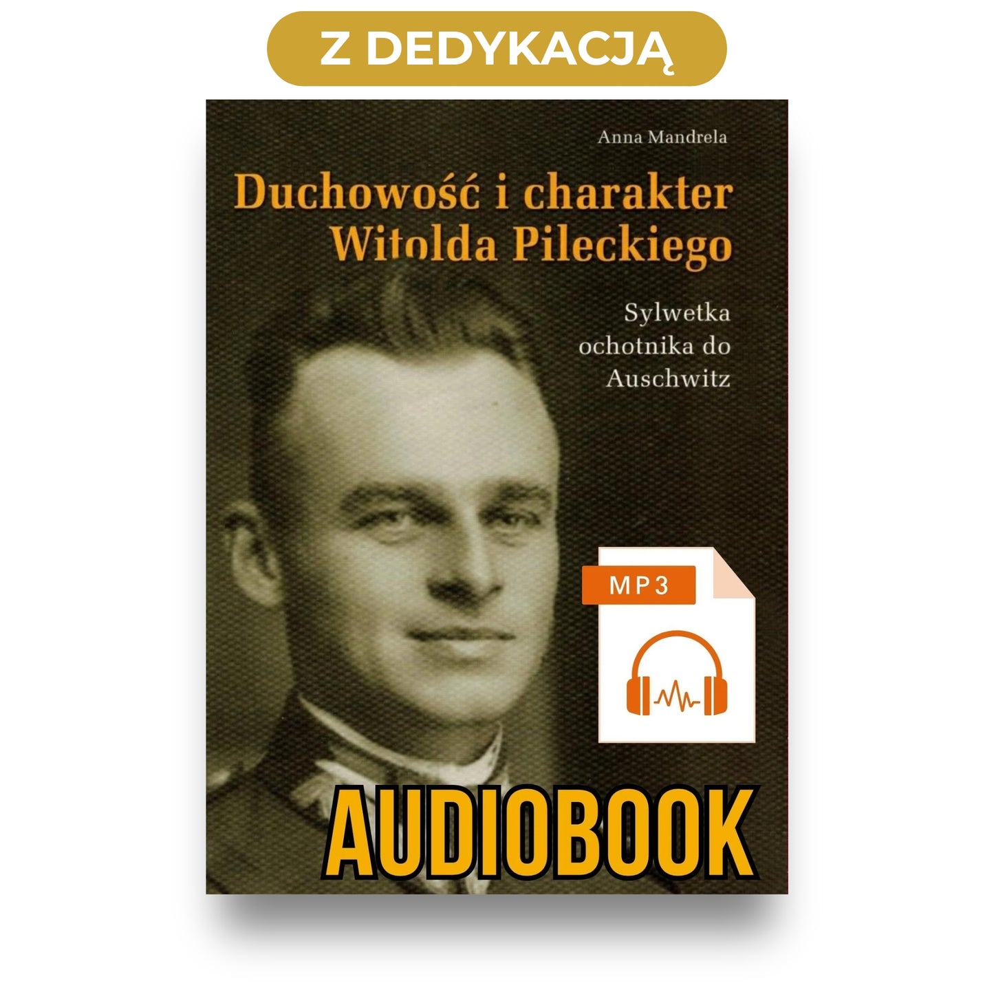 Okładka książki „Duchowość i charakter Witolda Pileckiego” - przód, grafika słuchawek, napisy „MP3” i „Audiobook”; nad książką napis „Z dedykacją”