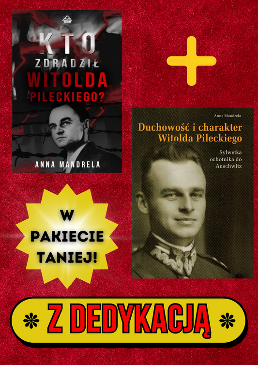 PAKIET: Anna Mandrela - Kto zdradził Witolda Pileckiego + Duchowość i charakter Witolda Pileckiego + DEDYKACJA