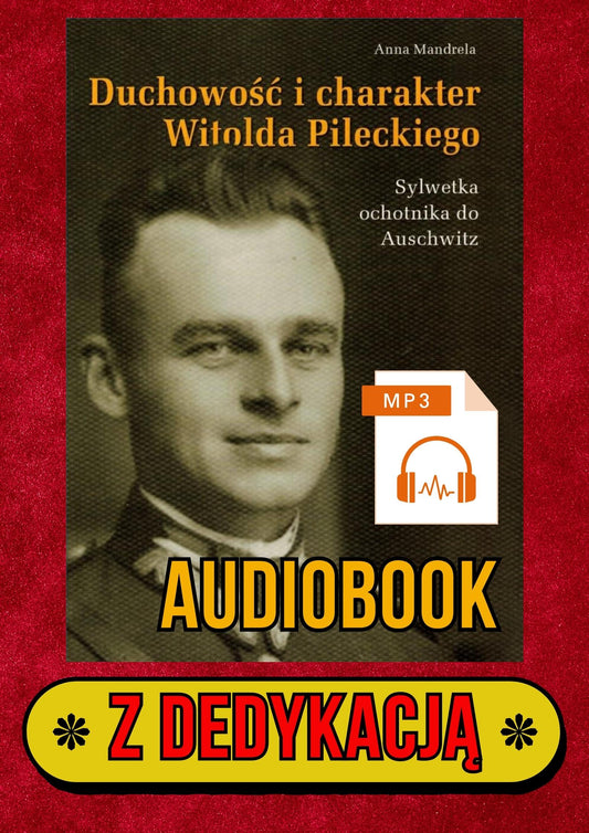 AUDIOBOOK - Anna Mandrela - Duchowość i charakter Witolda Pileckiego. Sylwetka ochotnika do Auschwitz + DEDYKACJA