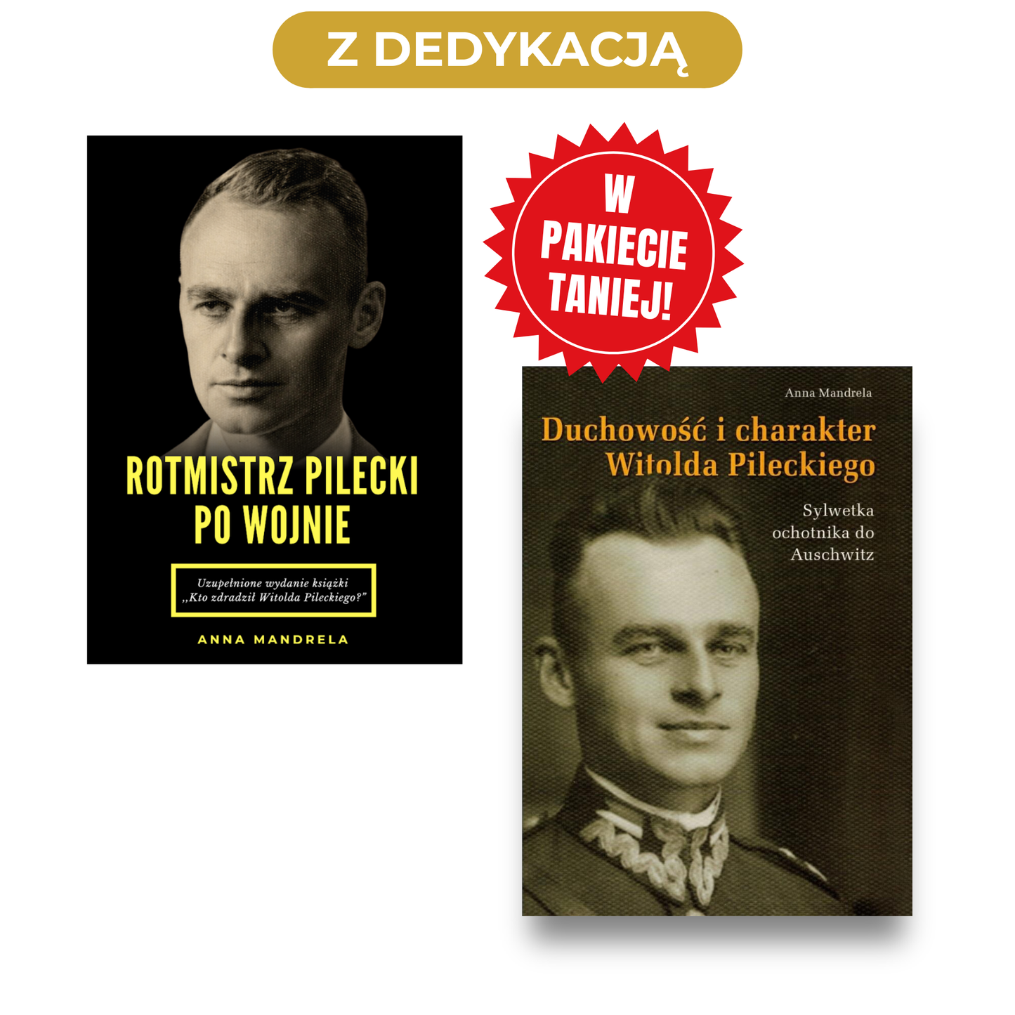 PAKIET: Anna Mandrela - Duchowość i charakter Witolda Pileckiego  + Rotmistrz Pilecki po wojnie (dedykacja lub autograf)