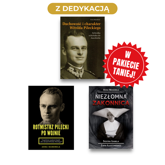PAKIET NIEZŁOMNI: Duchowość i charakter Witolda Pileckiego + Rotmistrz Pilecki po wojnie + Niezłomna zakonnica (Autograf lub dedykacja)