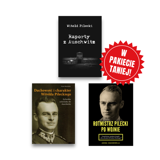 PAKIET PILECKI - Raporty z Aushwitz + Rotmistrz Pilecki po wojnie + Kto zdradził Witolda Pileckiego