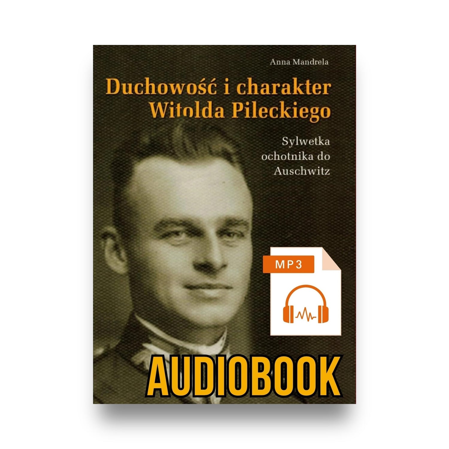 Okładka książki „Duchowość i charakter Witolda Pileckiego” - przód, grafika słuchawek, napisy „MP3” i „Audiobook”