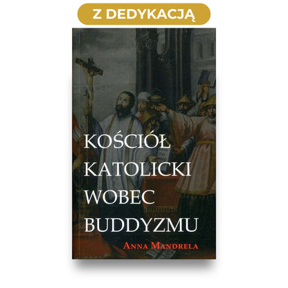 Anna Mandrela: Kościół katolicki wobec buddyzmu + DEDYKACJA