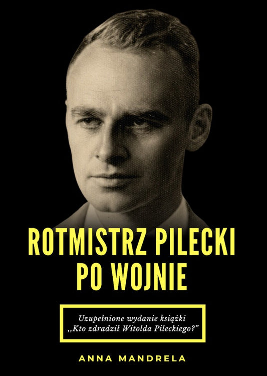 ROTMISTRZ PILECKI PO WOJNIE [PRZEDSPRZEDAŻ, MOŻLIWOŚĆ DEDYKACJI]